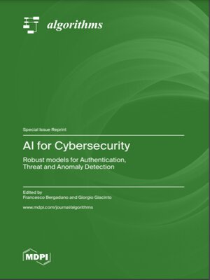 cover image of AI for Cybersecurity: Robust models for Authentication, Threat and Anomaly Detection